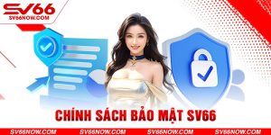 Chính sách bảo mật SV66 cập nhật dành cho thành viên