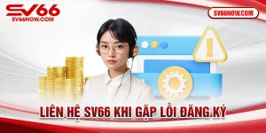 Liên hệ SV66 khi gặp lỗi