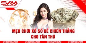 Mẹo chơi xổ số dễ chiến thắng cho tân thủ