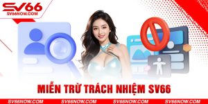 miễn trừ trách nhiệm sv66