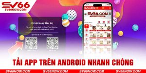 Tải ứng dụng SV66 cho hệ điều hành Android rất dễ dàng